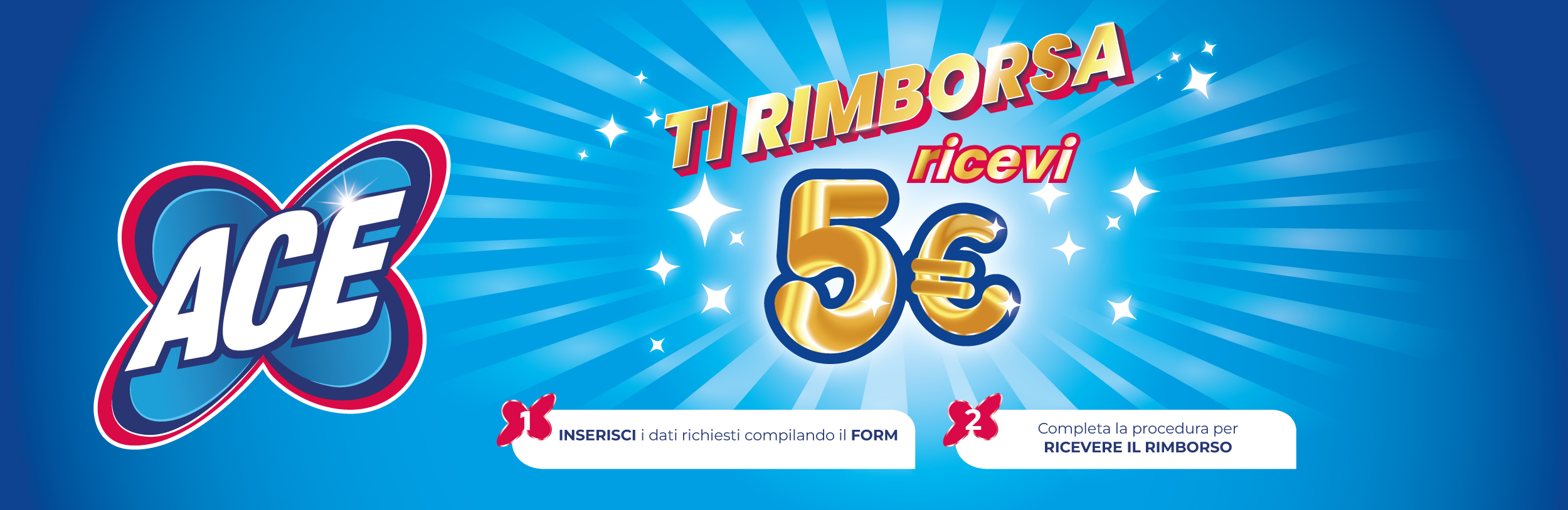 immagine decorativa desktop dell'attività di cashback Ace ti rimborsa. Acquista 10€ di prodotti Ace ricevi 5€ di rimborso