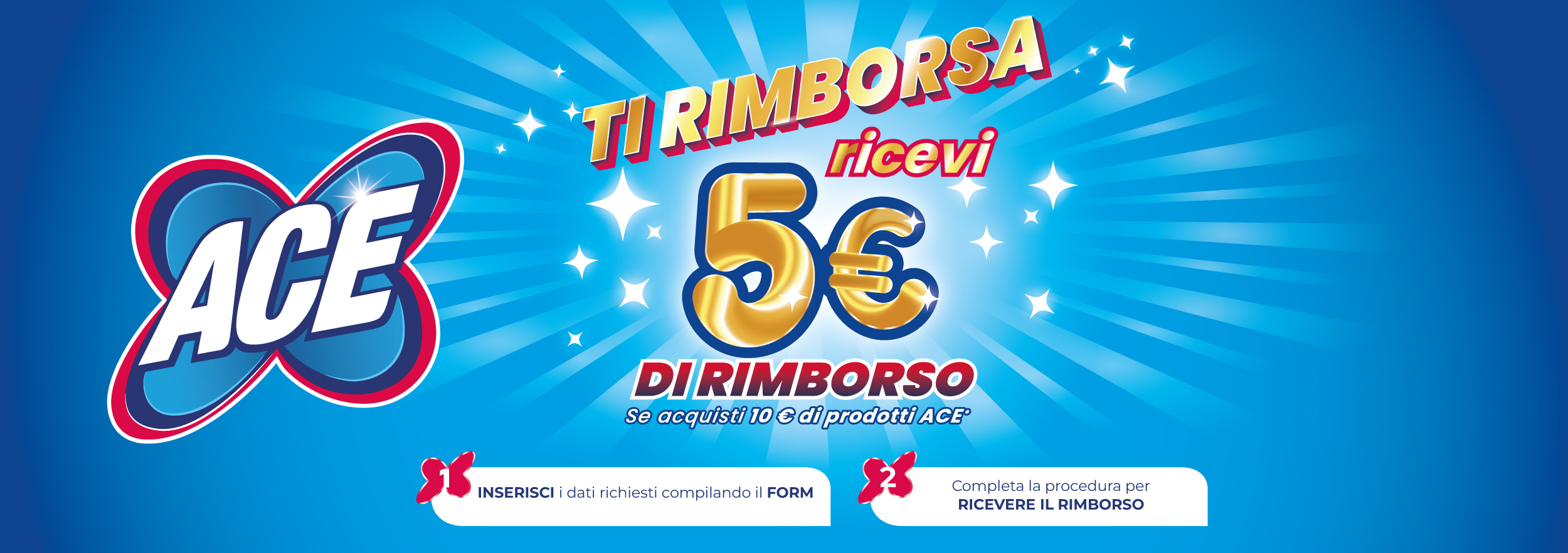 immagine decorativa desktop dell'attività di cashback Ace ti rimborsa. Acquista 10€ di prodotti Ace ricevi 5€ di rimborso